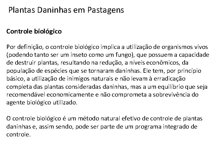 Plantas Daninhas em Pastagens Controle biológico Por definição, o controle biológico implica a utilização