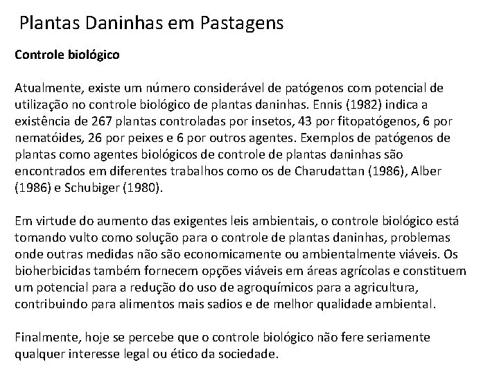 Plantas Daninhas em Pastagens Controle biológico Atualmente, existe um número considerável de patógenos com