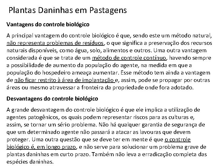 Plantas Daninhas em Pastagens Vantagens do controle biológico A principal vantagem do controle biológico