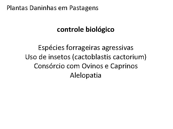 Plantas Daninhas em Pastagens controle biológico Espécies forrageiras agressivas Uso de insetos (cactoblastis cactorium)