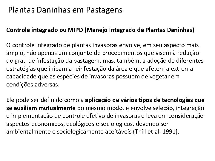 Plantas Daninhas em Pastagens Controle integrado ou MIPD (Manejo Integrado de Plantas Daninhas) O