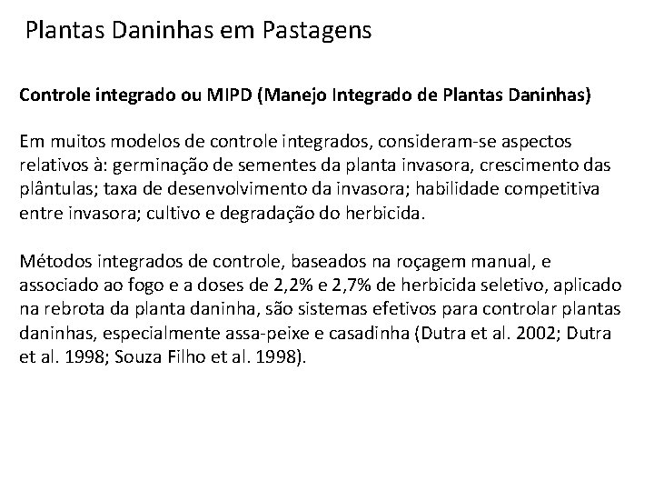 Plantas Daninhas em Pastagens Controle integrado ou MIPD (Manejo Integrado de Plantas Daninhas) Em