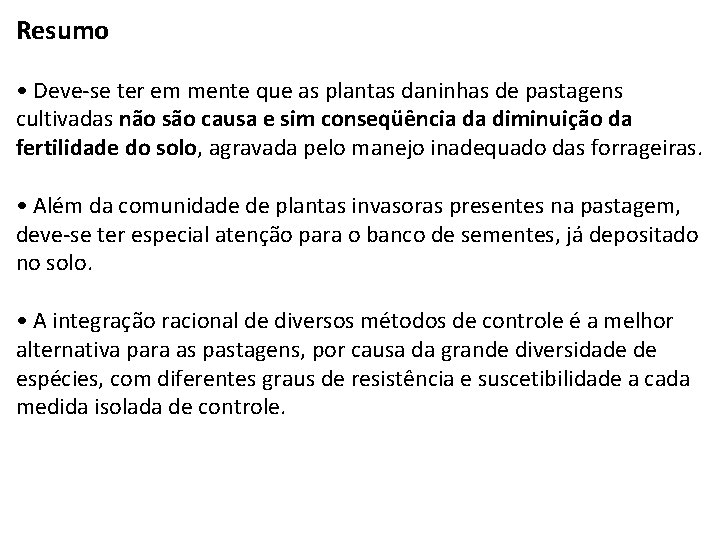 Resumo • Deve-se ter em mente que as plantas daninhas de pastagens cultivadas não