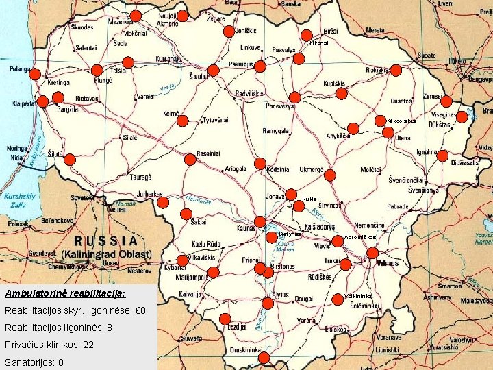 Likėnai Atkočiškės Rukla Sietynas Ambulatorinė reabilitacija: Reabilitacijos skyr. ligoninėse: 60 Reabilitacijos ligoninės: 8 Privačios