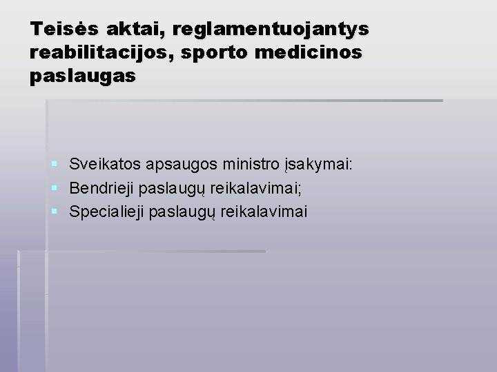 Teisės aktai, reglamentuojantys reabilitacijos, sporto medicinos paslaugas § § § Sveikatos apsaugos ministro įsakymai: