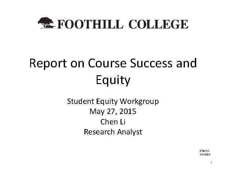 Report on Course Success and Equity Student Equity Workgroup May 27, 2015 Chen Li