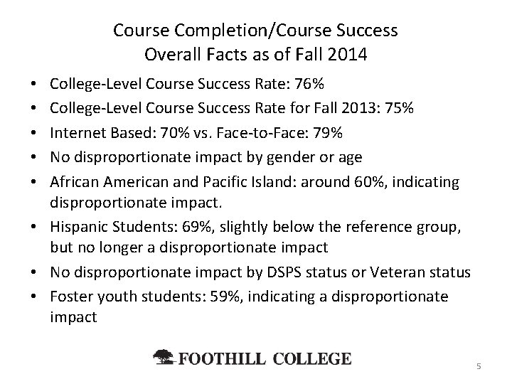 Course Completion/Course Success Overall Facts as of Fall 2014 College-Level Course Success Rate: 76%
