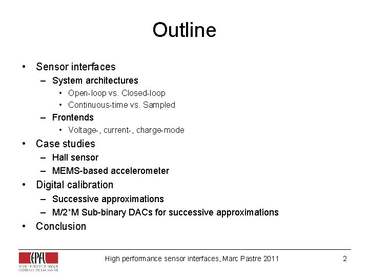 Outline • Sensor interfaces – System architectures • Open-loop vs. Closed-loop • Continuous-time vs. Outline • Sensor interfaces – System architectures • Open-loop vs. Closed-loop • Continuous-time vs.