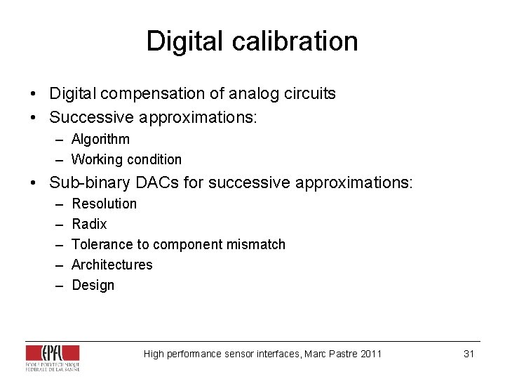 Digital calibration • Digital compensation of analog circuits • Successive approximations: – Algorithm – Digital calibration • Digital compensation of analog circuits • Successive approximations: – Algorithm –