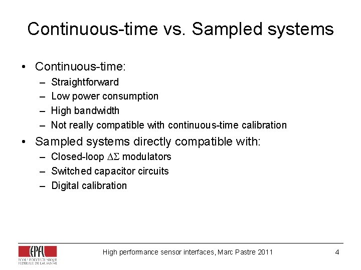 Continuous-time vs. Sampled systems • Continuous-time: – – Straightforward Low power consumption High bandwidth Continuous-time vs. Sampled systems • Continuous-time: – – Straightforward Low power consumption High bandwidth