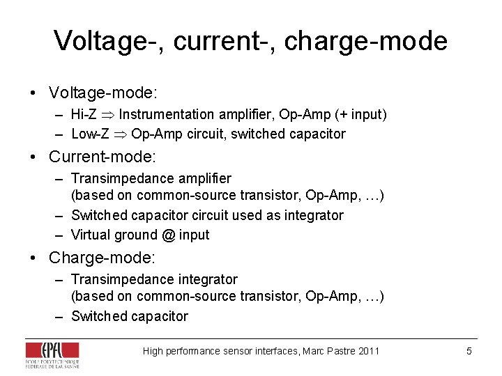 Voltage-, current-, charge-mode • Voltage-mode: – Hi-Z Instrumentation amplifier, Op-Amp (+ input) – Low-Z Voltage-, current-, charge-mode • Voltage-mode: – Hi-Z Instrumentation amplifier, Op-Amp (+ input) – Low-Z