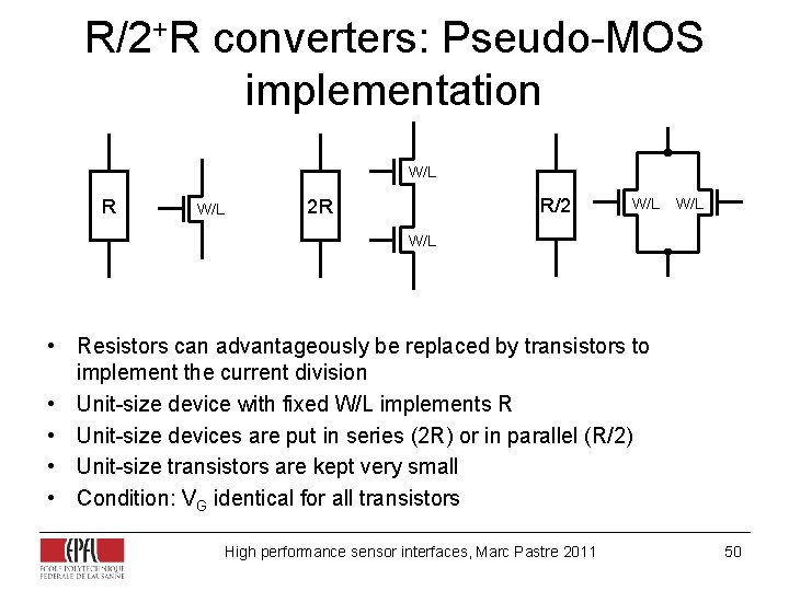R/2+R converters: Pseudo-MOS implementation W/L R/2 2 R W/L W/L • Resistors can advantageously R/2+R converters: Pseudo-MOS implementation W/L R/2 2 R W/L W/L • Resistors can advantageously