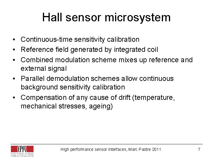 Hall sensor microsystem • Continuous-time sensitivity calibration • Reference field generated by integrated coil Hall sensor microsystem • Continuous-time sensitivity calibration • Reference field generated by integrated coil
