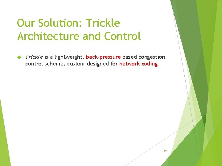 Our Solution: Trickle Architecture and Control Trickle is a lightweight, back-pressure based congestion control
