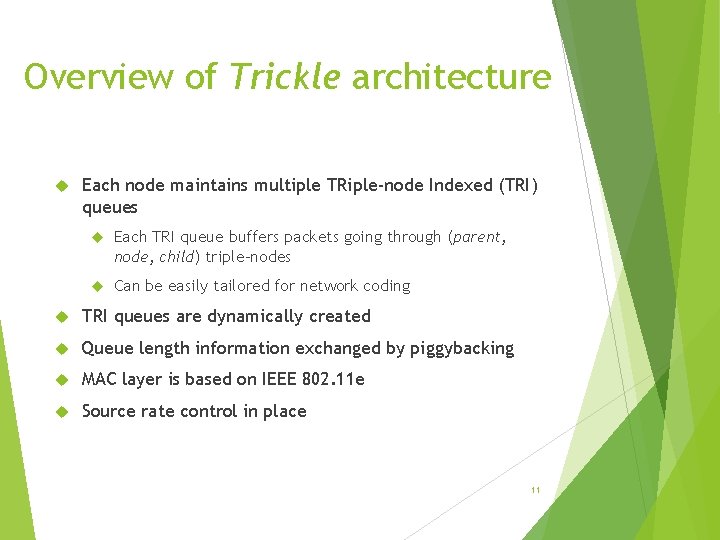 Overview of Trickle architecture Each node maintains multiple TRiple-node Indexed (TRI) queues Each TRI