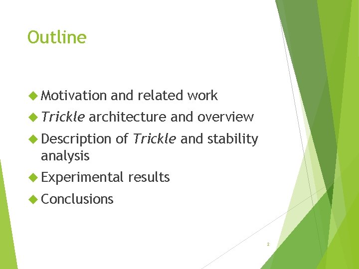 Outline Motivation Trickle and related work architecture and overview Description of Trickle and stability