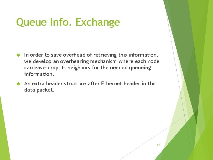 Queue Info. Exchange In order to save overhead of retrieving this information, we develop