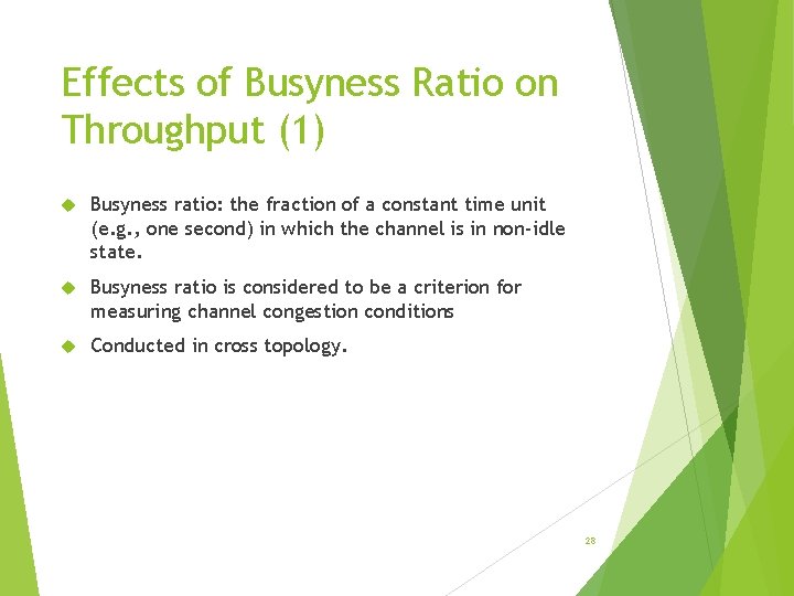 Effects of Busyness Ratio on Throughput (1) Busyness ratio: the fraction of a constant