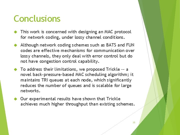 Conclusions This work is concerned with designing an MAC protocol for network coding, under