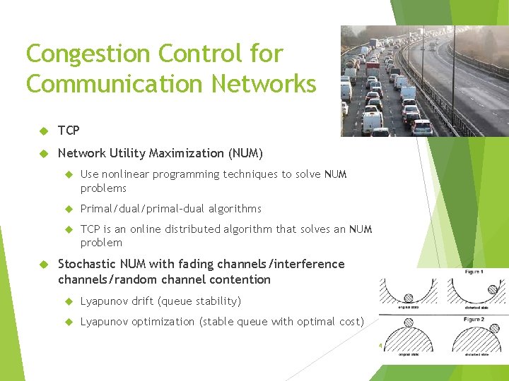 Congestion Control for Communication Networks TCP Network Utility Maximization (NUM) Use nonlinear programming techniques