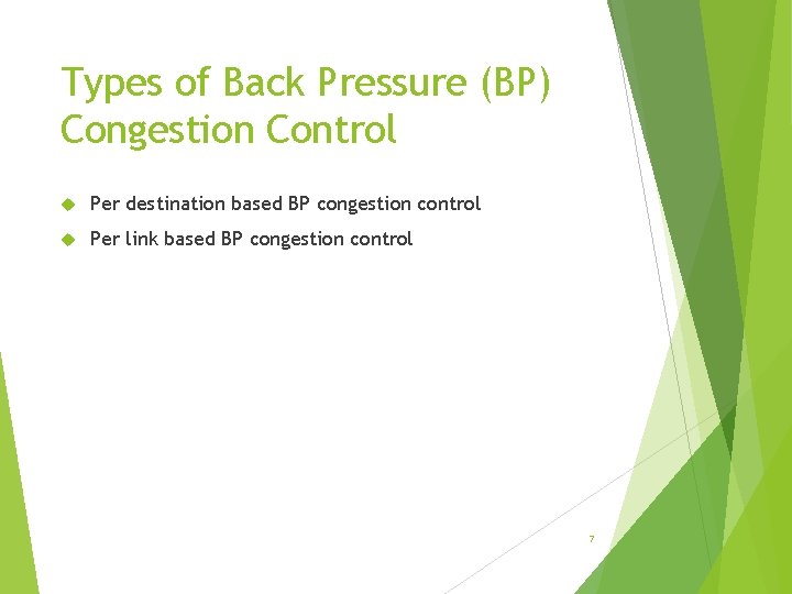 Types of Back Pressure (BP) Congestion Control Per destination based BP congestion control Per