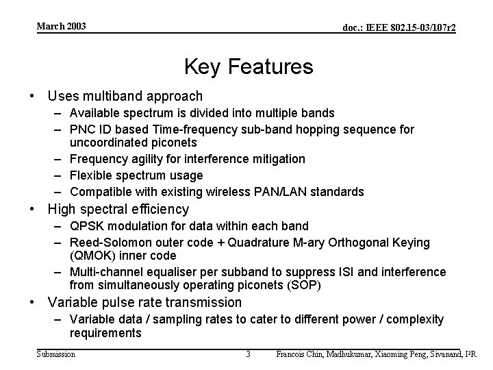 March 2003 doc. : IEEE 802. 15 -03/107 r 2 Key Features • Uses