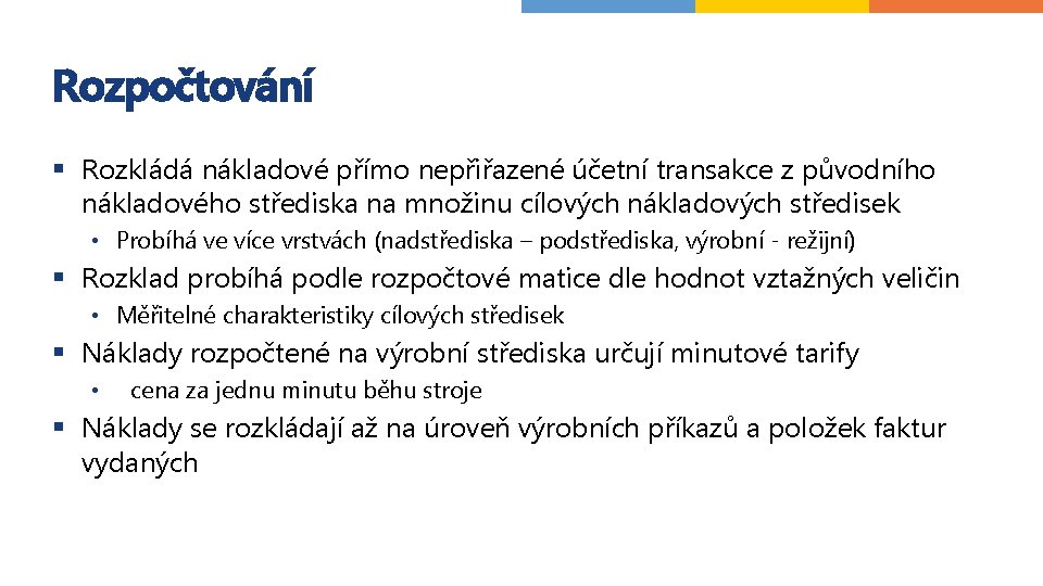 Rozpočtování § Rozkládá nákladové přímo nepřiřazené účetní transakce z původního nákladového střediska na množinu