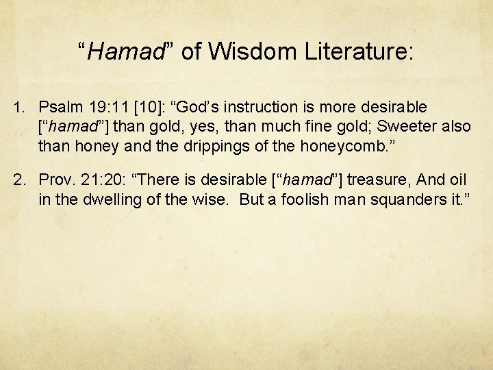 “Hamad” of Wisdom Literature: 1. Psalm 19: 11 [10]: “God’s instruction is more desirable