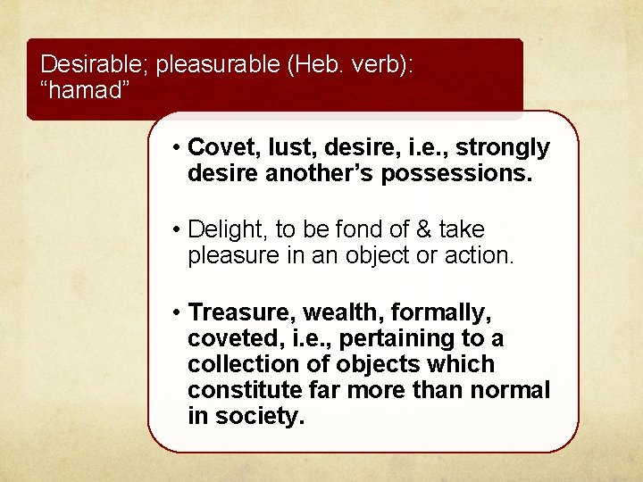 Desirable; pleasurable (Heb. verb): “hamad” • Covet, lust, desire, i. e. , strongly desire