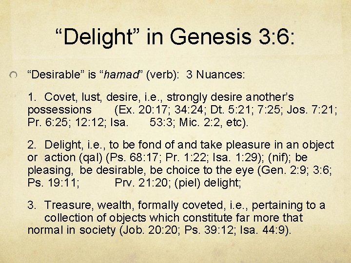 “Delight” in Genesis 3: 6: “Desirable” is “hamad” (verb): 3 Nuances: 1. Covet, lust,