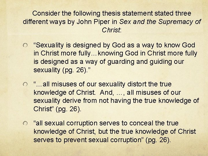 Consider the following thesis statement stated three different ways by John Piper in Sex