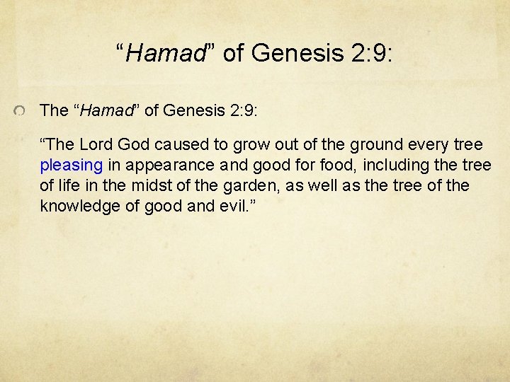 “Hamad” of Genesis 2: 9: The “Hamad” of Genesis 2: 9: “The Lord God