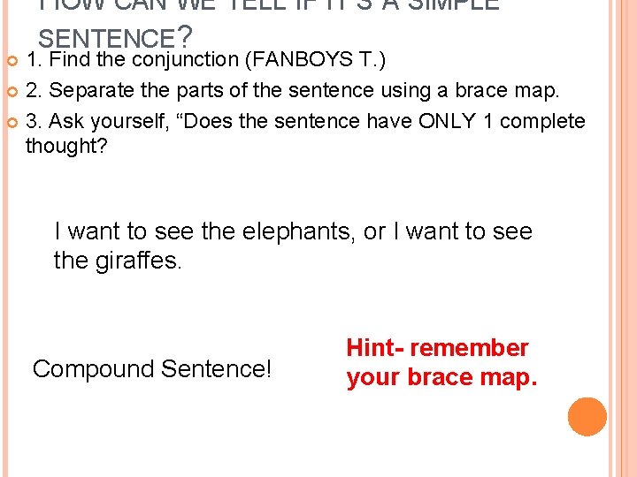 HOW CAN WE TELL IF IT’S A SIMPLE SENTENCE? 1. Find the conjunction (FANBOYS HOW CAN WE TELL IF IT’S A SIMPLE SENTENCE? 1. Find the conjunction (FANBOYS