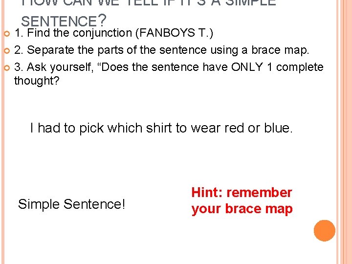 HOW CAN WE TELL IF IT’S A SIMPLE SENTENCE? 1. Find the conjunction (FANBOYS HOW CAN WE TELL IF IT’S A SIMPLE SENTENCE? 1. Find the conjunction (FANBOYS