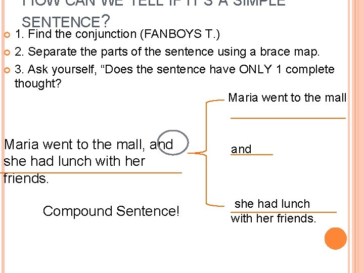 HOW CAN WE TELL IF IT’S A SIMPLE SENTENCE? 1. Find the conjunction (FANBOYS HOW CAN WE TELL IF IT’S A SIMPLE SENTENCE? 1. Find the conjunction (FANBOYS