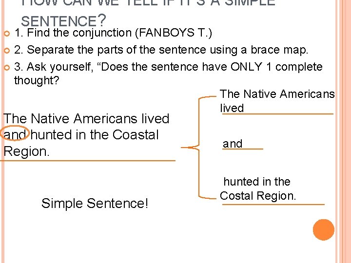 HOW CAN WE TELL IF IT’S A SIMPLE SENTENCE? 1. Find the conjunction (FANBOYS HOW CAN WE TELL IF IT’S A SIMPLE SENTENCE? 1. Find the conjunction (FANBOYS