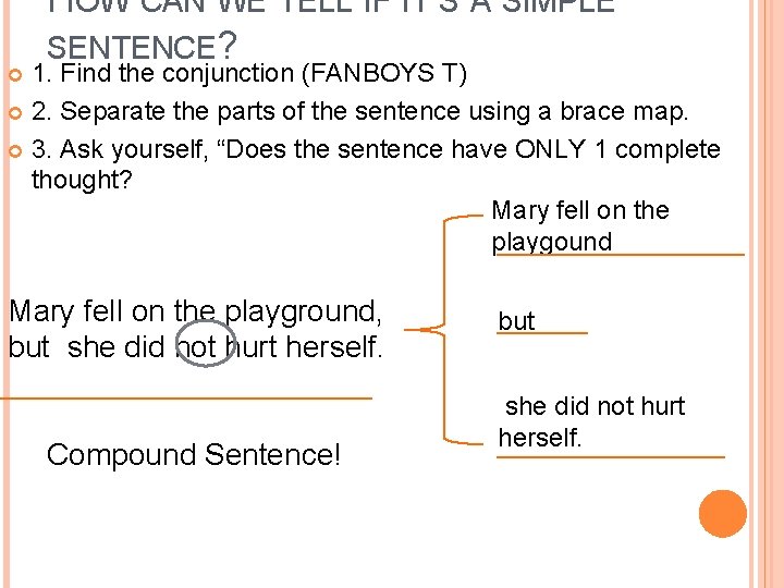 HOW CAN WE TELL IF IT’S A SIMPLE SENTENCE? 1. Find the conjunction (FANBOYS HOW CAN WE TELL IF IT’S A SIMPLE SENTENCE? 1. Find the conjunction (FANBOYS