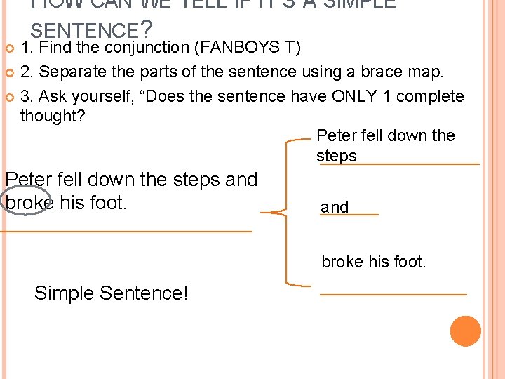 HOW CAN WE TELL IF IT’S A SIMPLE SENTENCE? 1. Find the conjunction (FANBOYS HOW CAN WE TELL IF IT’S A SIMPLE SENTENCE? 1. Find the conjunction (FANBOYS