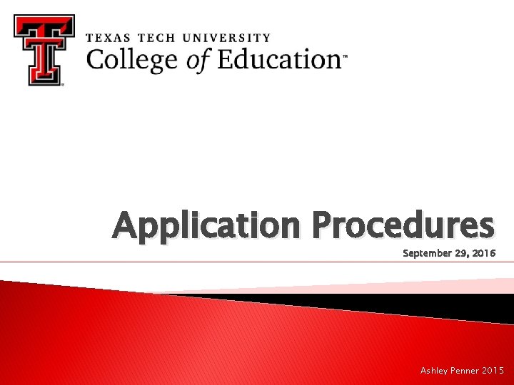 Application Procedures September 29, 2016 Ashley Penner 2015 