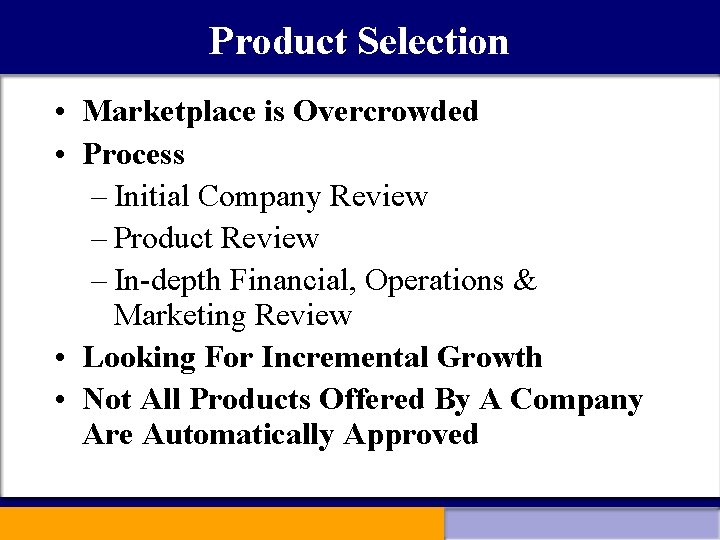 Product Selection • Marketplace is Overcrowded • Process – Initial Company Review – Product