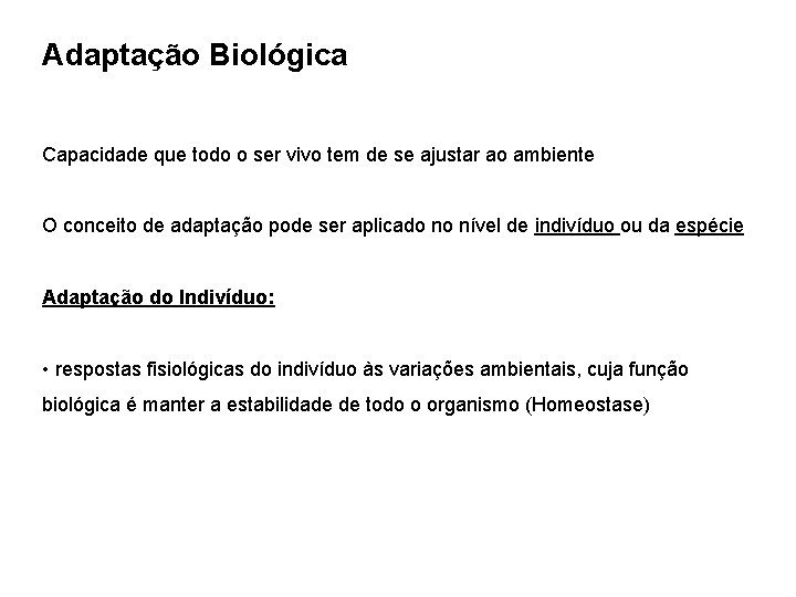 Adaptação Biológica Capacidade que todo o ser vivo tem de se ajustar ao ambiente