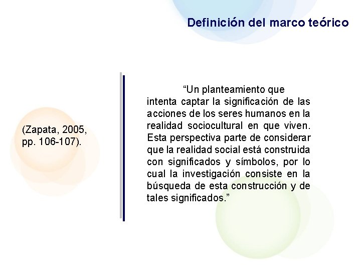 Definición del marco teórico (Zapata, 2005, pp. 106 -107). “Un planteamiento que intenta captar