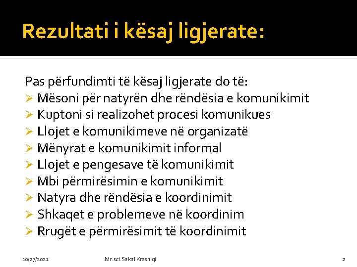 Rezultati i kësaj ligjerate: Pas përfundimti të kësaj ligjerate do të: Ø Mësoni për