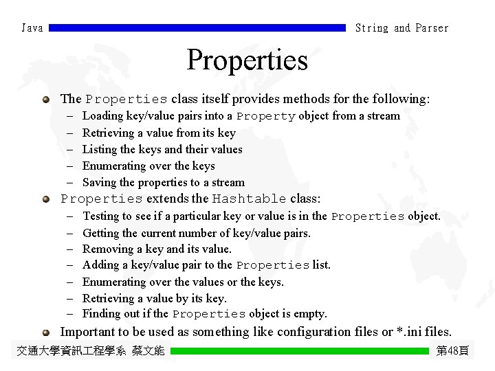 Java String and Parser Properties The Properties class itself provides methods for the following: