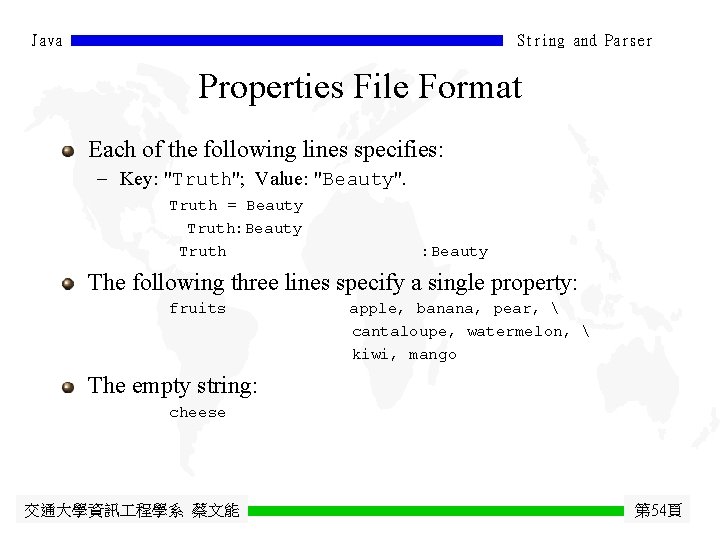 Java String and Parser Properties File Format Each of the following lines specifies: -