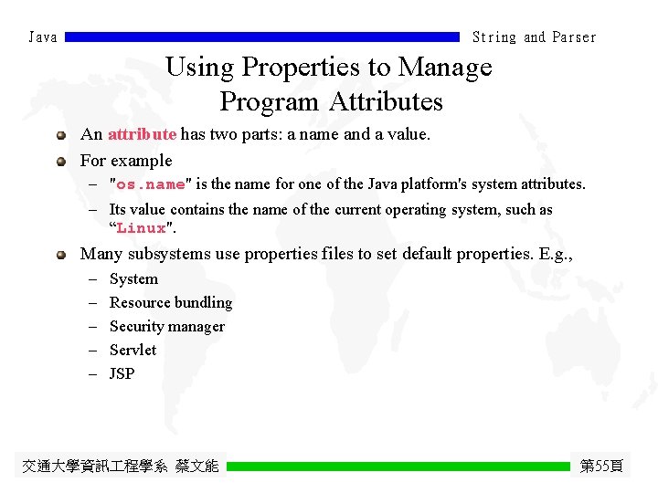 Java String and Parser Using Properties to Manage Program Attributes An attribute has two