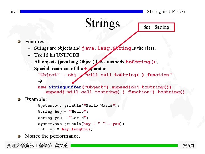 Java String and Parser Strings Not String Features: - Strings are objects and java.