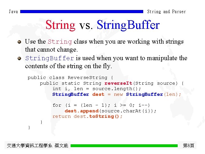 Java String and Parser String vs. String. Buffer Use the String class when you