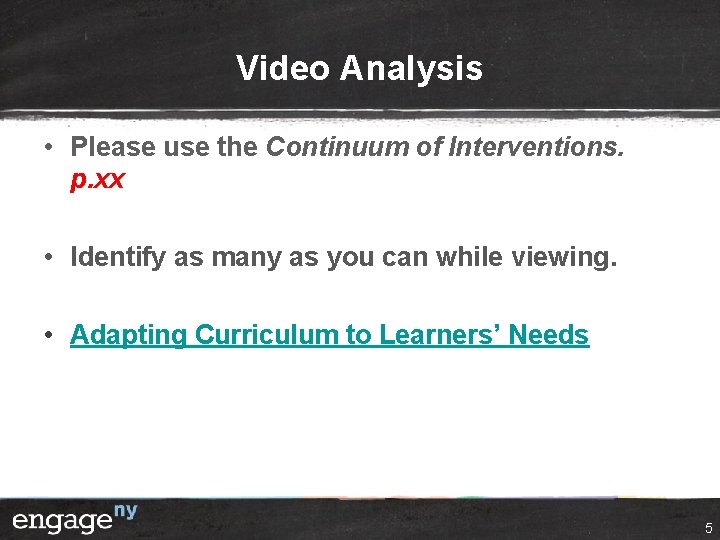 Video Analysis • Please use the Continuum of Interventions. p. xx • Identify as