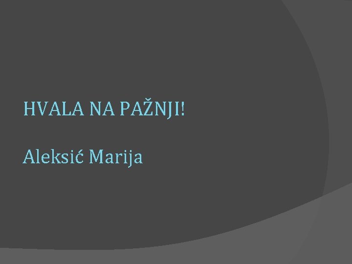 HVALA NA PAŽNJI! Aleksić Marija 